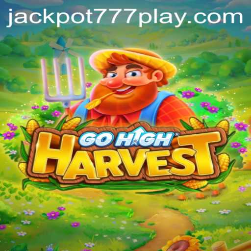 Exploring the Exciting World of GoHighHarvest and the Thrill of Jackpot777